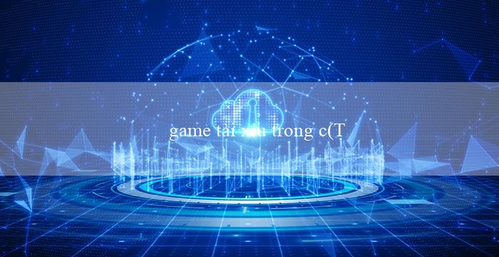 game tài xỉu trong c(Trò chơi xóc đĩa trực tuyến với tự động hoá hóa)