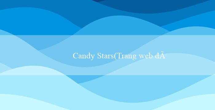 Candy Stars(Trang web đánh bài trực tuyến Vo88)